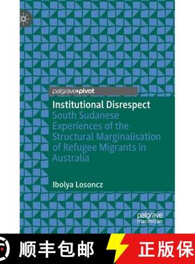 【3-4周达】Institutional Disrespect : South Sudanese Experiences of the Structural Marginalisation of... [9789811377167]