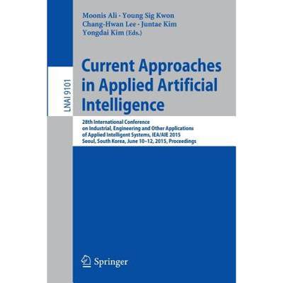 【4周达】Current Approaches in Applied Artificial Intelligence: 28th International Conference on Indu... [9783319190655]