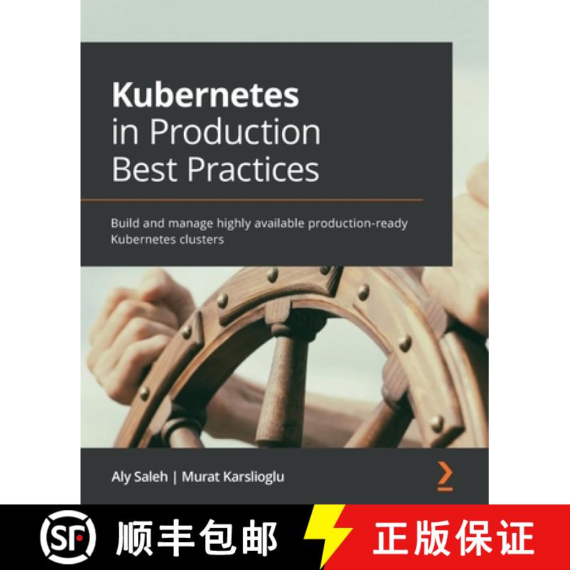 【4周达】Kubernetes in Production Best Practices: Build and manage highly available production-ready ... [9781800202450]