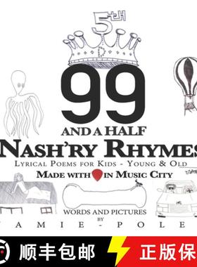 【3-4周达】99 and a Half Nash'ry Rhymes: Lyrical Poems for Kids - Young & Old [9780578586786]