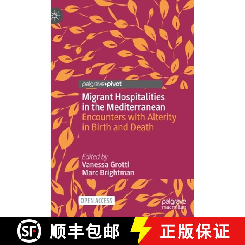 【3-4周达】Migrant Hospitalities in the Mediterranean : Encounters with Alterity in Birth and Death [9783030565848]