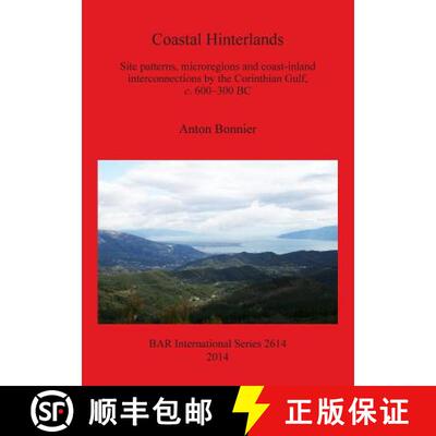 【4周达】Coastal Hinterlands: Site patterns, microregions and coast-inland interconnections by the Co... [9781407312453]