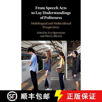 【3-4周达】From Speech Acts to Lay Understandings of Politeness: Multilingual and Multicultural Persp... [9781107198050]