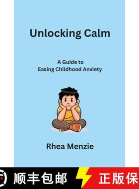 【3-4周达】Unlocking Calm: A Guide to Easing Childhood Anxiety [9798868983177]