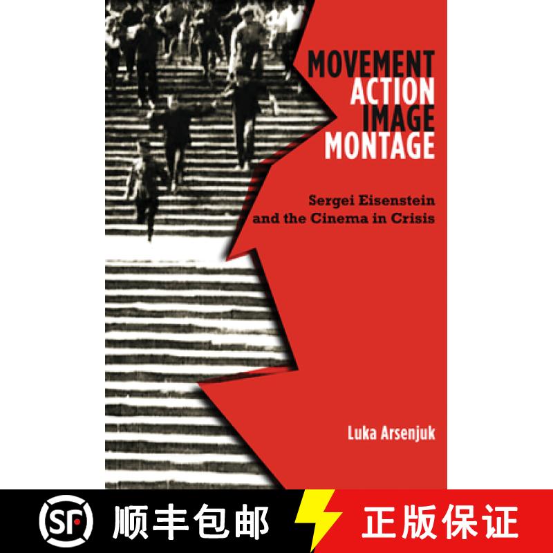 【3-4周达】Movement, Action, Image, Montage: Sergei Eisenstein and the Cinema in Crisis [9781517903206]