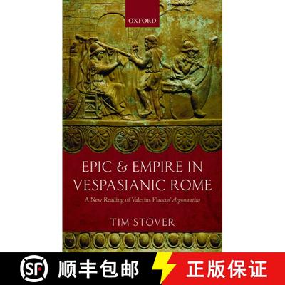 【3-4周达】Epic and Empire in Vespasianic Rome: A New Reading of Valerius Flaccus' Argonautica [9780199644087]