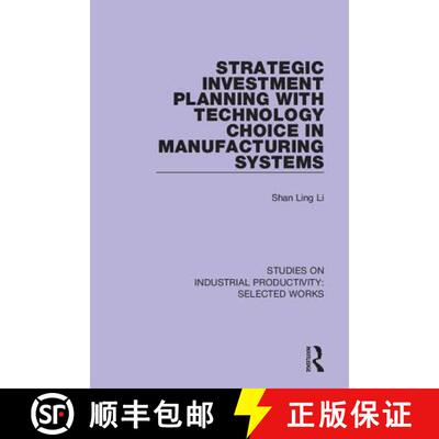 【3-4周达】精装 Strategic Investment Planning with Technology Choice in Manufacturing Systems [9781138324381]