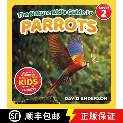 【3-4周达】The Nature Kid's Guide to Parrots: A Level 2 Reader for Curious Young Kids Who Love Parrots! [9798898180966]