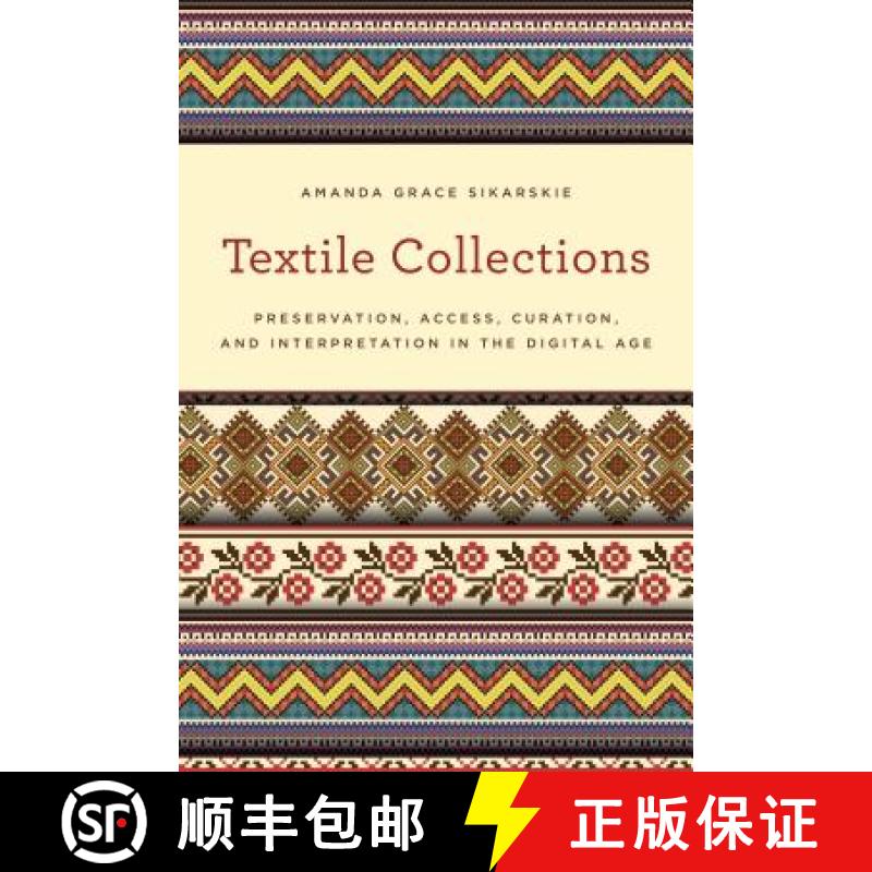 预订 Textile Collections : Preservation, Access, Curation, and Interpretation in the Digital Age [9781442263659]