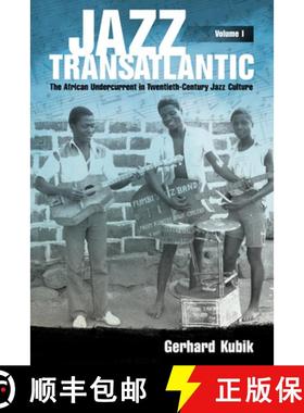 【3-4周达】Jazz Transatlantic, Volume I: The African Undercurrent in Twentieth-Century Jazz Culture [9781628462302]