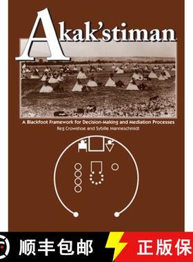 预订 Akak'stiman: A Blackfoot Framework for Decision-Making and Mediation Processes (New) [9781773854243]
