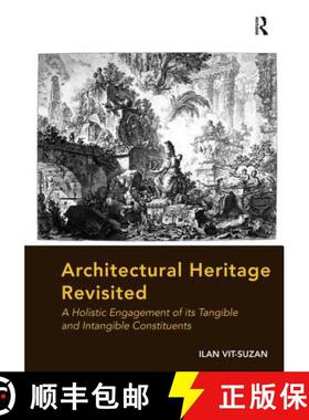 【3-4周达】Architectural Heritage Revisited: A Holistic Engagement of Its Tangible and Intangible Con... [9781472420626]