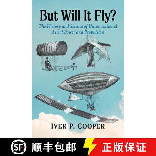 【3-4周达】But Will It Fly? : The History and Science of Unconventional Aerial Power and Propulsion [9781476696546]