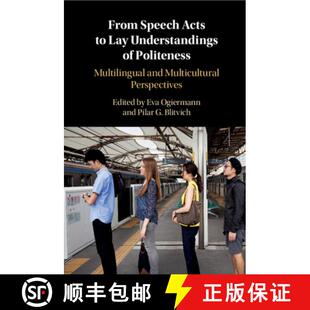 【3-4周达】From Speech Acts to Lay Understandings of Politeness: Multilingual and Multicultural Persp... [9781316648032]