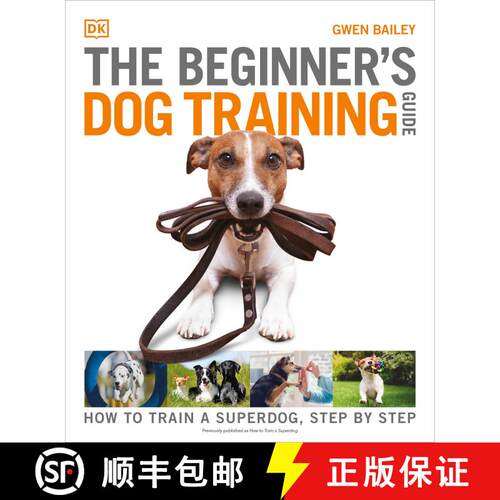 【3-4周达】The Beginner's Dog Training Guide: How to Train a Superdog, Step by Step [9780744064889]