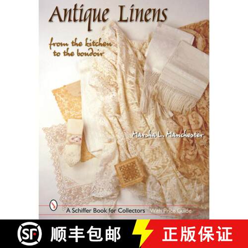 【3-4周达】精装 Antique Linens: From the Kitchen to the Boudoir: From the Kitchen to the Boudoir [9780764316913]