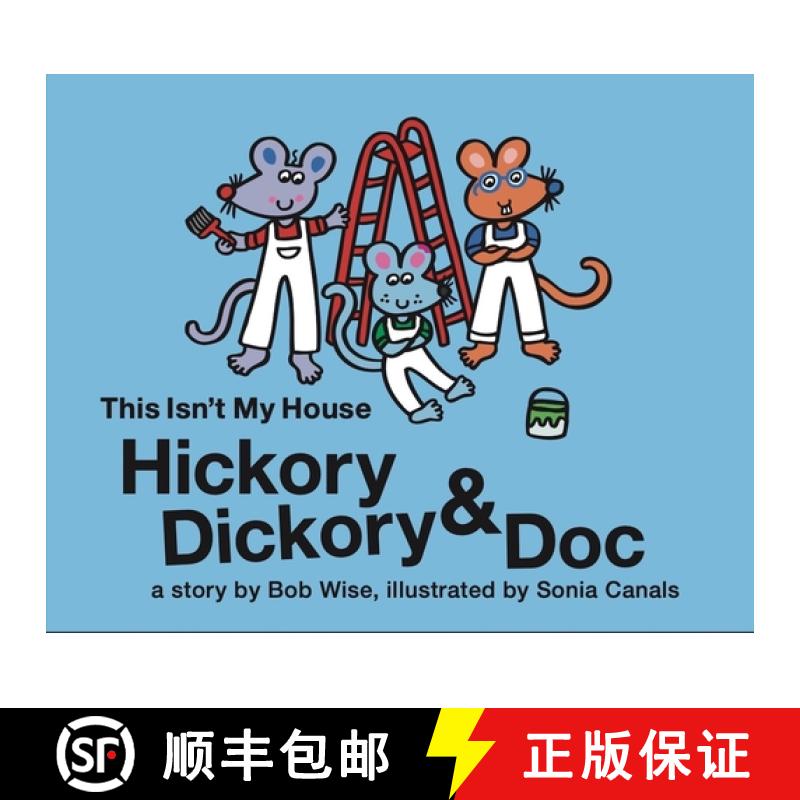 【3-4周达】Hickory Dickory & Doc This Isn't My House: A Colorful Story of Three Mice and Their House ... [9781953652416]