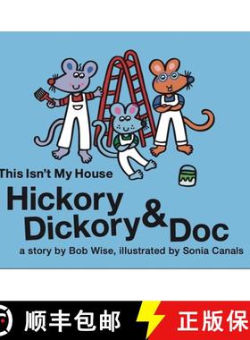 【3-4周达】Hickory Dickory & Doc This Isn't My House: A Colorful Story of Three Mice and Their House ... [9781953652416]