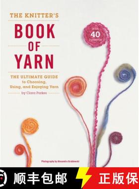 【3-4周达】Knitter's Book of Yarn, The: The Ultimate Guide to Choosing, Using, and Enjoying Yarn [9780307352163]