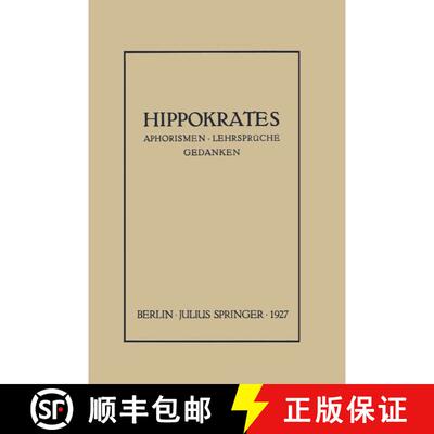 【3-4周达】Hippokrates: Eine Auslese Seiner Gedanken UEber Den Gesunden Und Kranken Menschen Und UEbe... [9783642938924]