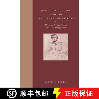 【3-4周达】Individual Choice and the Structures of History: Alexis de Tocqueville as Historian Reappr... [9780521024150]