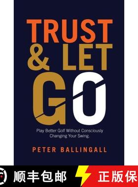 【3-4周达】Trust and Let Go: Play better golf without consciously changing your swing [9781914078125]