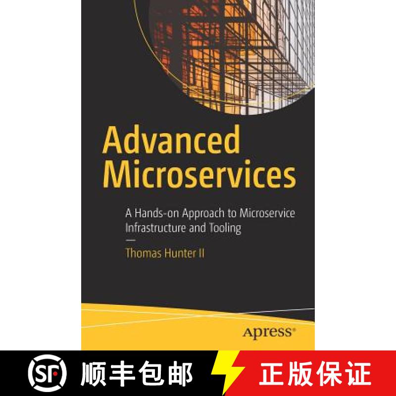 【3-4周达】Advanced Microservices : A Hands-on Approach to Microservice Infrastructure and Tooling [9781484228869]