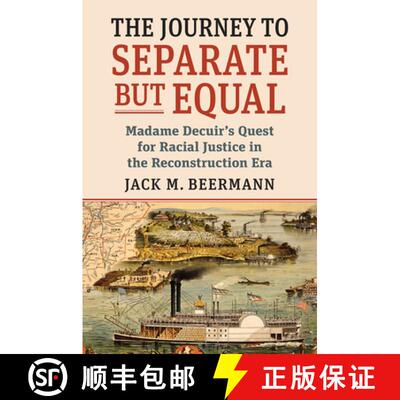 预订 The Journey to Separate but Equal – Madame Decuir`s Quest for Racial Justice in the Reconstruct... [9780700634200]