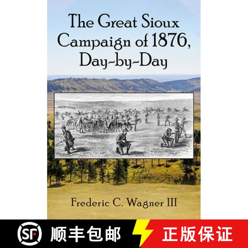 【2-3周达】The Great Sioux Campaign of 1876, Day-by-Day [9781476682143]