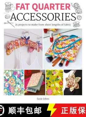 【3-4周达】Fat Quarter: Accessories: 25 projects to make from short lengths of fabric [9781784945657]