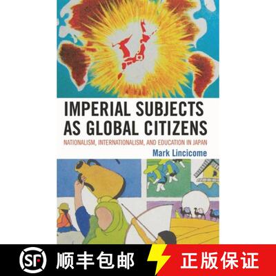 【3-4周达】Imperial Subjects as Global Citizens : Nationalism, Internationalism, and Education in Japan [9780739131145]