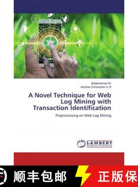 预订 A Novel Technique for Web Log Mining with Transaction Identification [9786200465160]