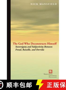 【3-4周达】The God Who Deconstructs Himself: Sovereignty and Subjectivity Between Freud, Bataille, an... [9780823232420]