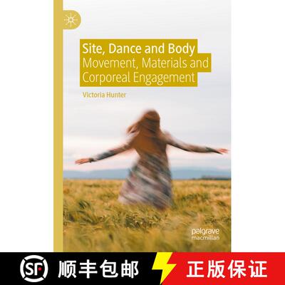 【3-4周达】Site, Dance and Body : Movement, Materials and Corporeal Engagement [9783030648022]