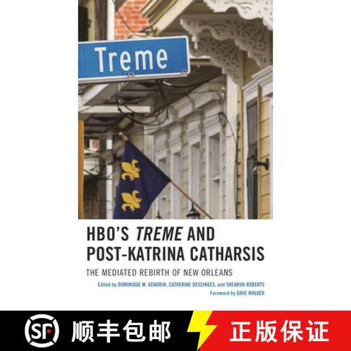 【3-4周达】HBO's Treme and Post-Katrina Catharsis : The Mediated Rebirth of New Orleans [9781498545624]