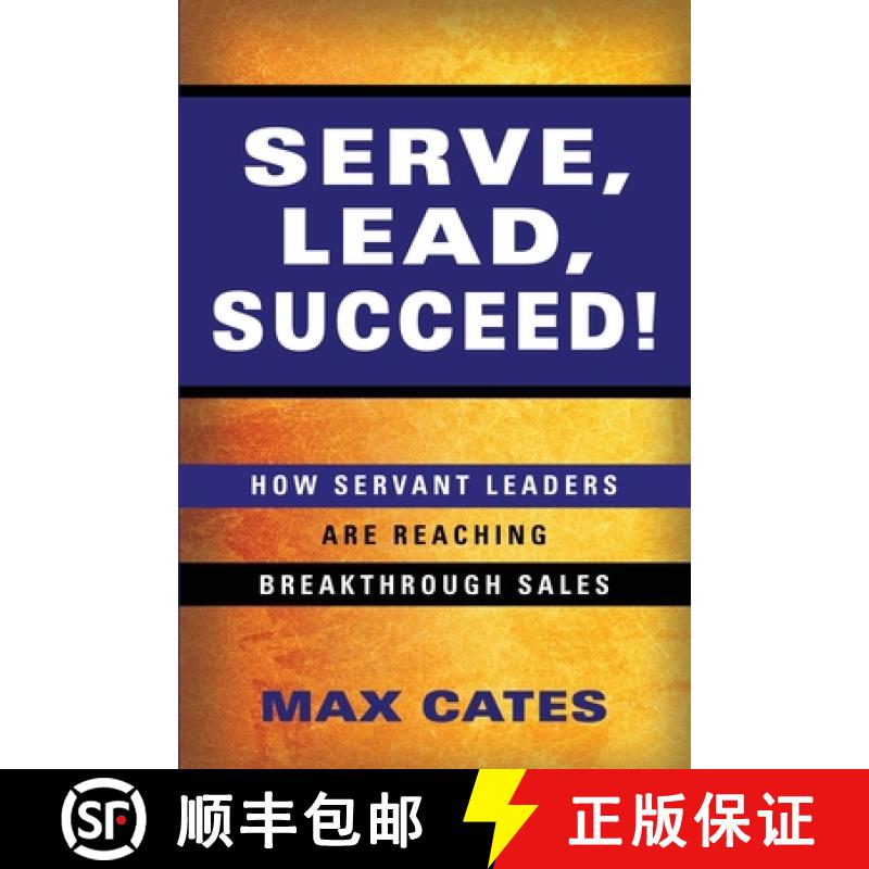 【3-4周达】Serve, Lead, Succeed!: How Servant Leaders Are Reaching Breakthrough Sales [9781647186159]