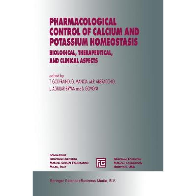 【4周达】Pharmacological Control of Calcium and Potassium Homeostasis: Biological, Therapeutical, and... [9789401040563] 书籍/杂志/报纸 科学技术类原版书 原图主图