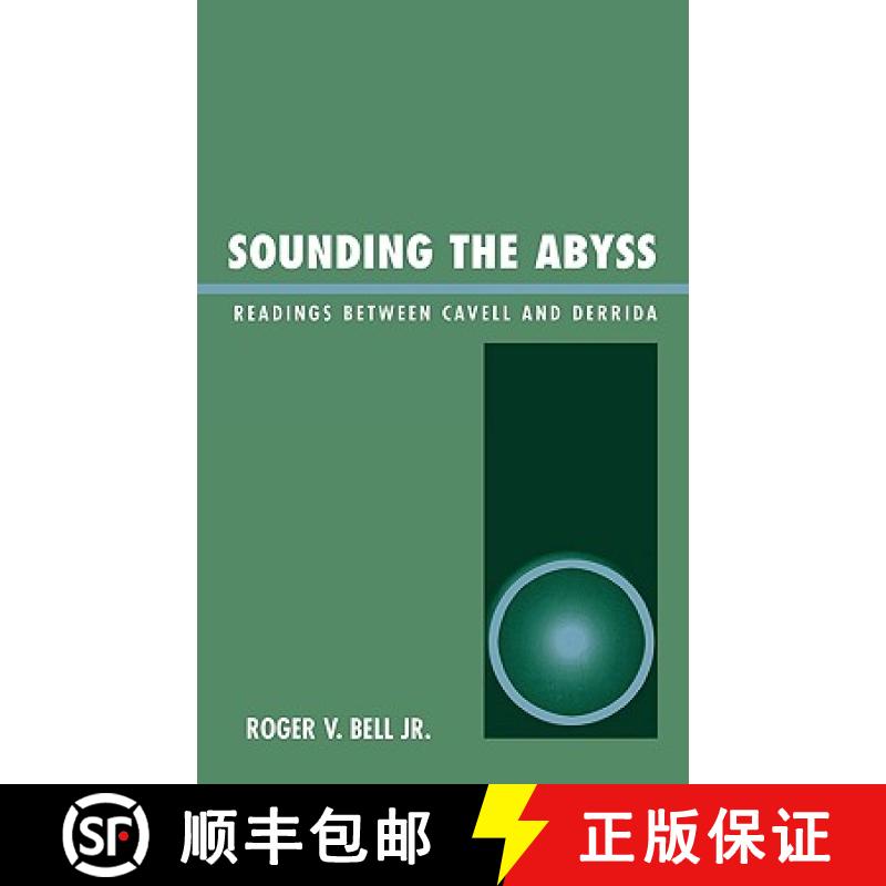 【3-4周达】Sounding the Abyss : Readings Between Cavell and Derrida [9780739106709]