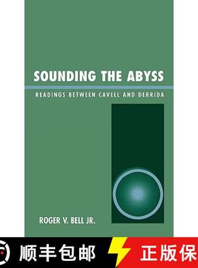 预订 Sounding the Abyss : Readings Between Cavell and Derrida [9780739106709]