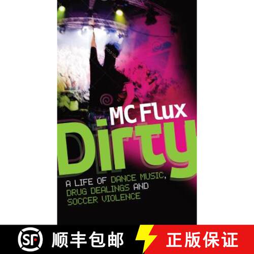 【3-4周达】Dirty MC Flux: The Confessions of a Reformed Drug Addict and Soccer Hooligan Who Made It B... [9781861513557]