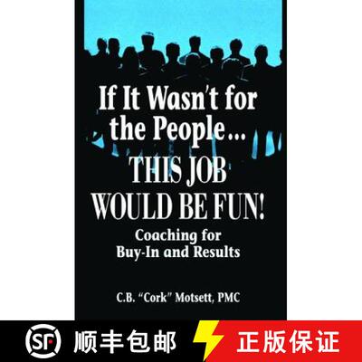 【3-4周达】精装 If It Wasn't for the People... This Job Would Be Fun!: Coaching for Buy-In and Results [9781138463592]