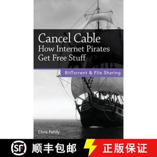 【3-4周达】Cancel Cable: How Internet Pirates Get Free Stuff [9780978590765]
