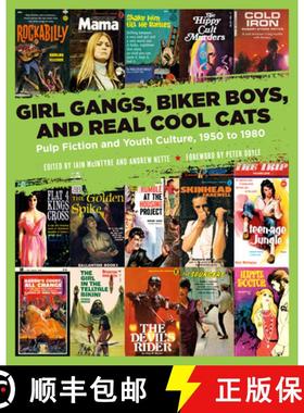 【3-4周达】Girl Gangs, Biker Boys, and Real Cool Cats: Pulp Fiction and Youth Culture, 1950 to 1980 [9781629634388]