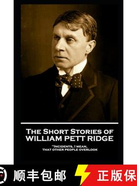 预订 The Short Stories of William Pett Ridge: 'Incidents, I mean, that other people overlook'' [9781839671890]
