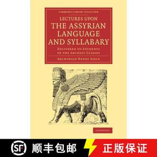 Assyrian Language the Lectures Archaic Students and Cl... Delivered upon 4周达 9781108077750 Syllabary