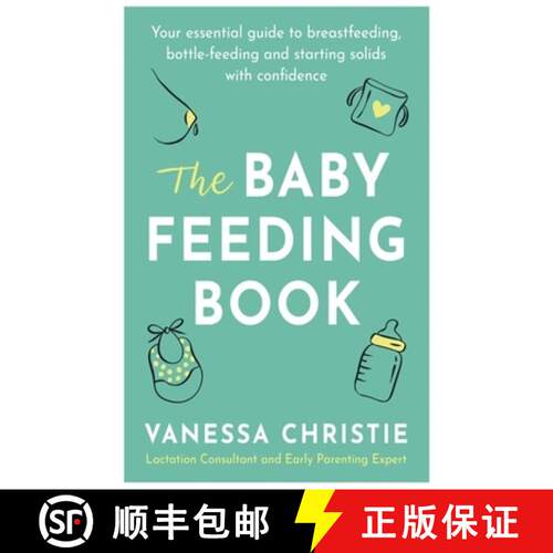 【3-4周达】The Baby Feeding Book: Your Essential Guide to Breastfeeding, Bottle-Feeding and Starting ... [9780349423876]