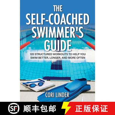 【3-4周达】The Self-Coached Swimmer's Guide : 120 Structured Workouts To Help You Swim Better, Longer... [9781636988658]
