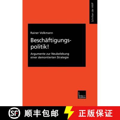 【3-4周达】Beschäftigungspolitik! : Argumente zur Neubelebung einer demontierten Strategie [9783810030900]