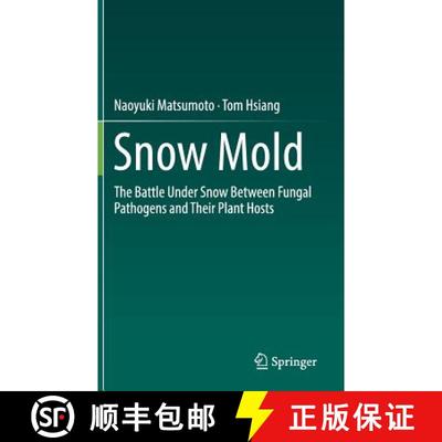 【3-4周达】Snow Mold : The Battle Under Snow Between Fungal Pathogens and Their Plant Hosts [9789811007576]