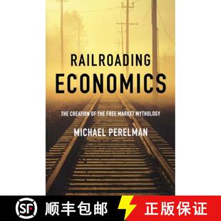 The the Mythology Railroading Market 4周达 9781583671368 Economics Free Creation